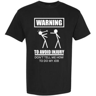 Warning To Avoid Injury Funny Artisan Repair Mechanic Gift Garment-Dyed Heavyweight T-Shirt