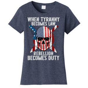 When Tyranny Becomes Law Rebellion Becomes Duty Patriotic Women's T-Shirt