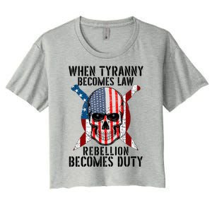 When Tyranny Becomes Law Rebellion Becomes Duty Patriotic Women's Crop Top Tee