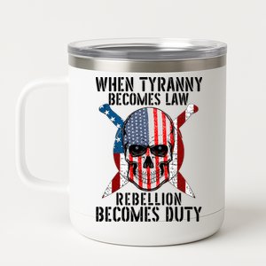 When Tyranny Becomes Law Rebellion Becomes Duty Patriotic 12 oz Stainless Steel Tumbler Cup