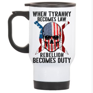 When Tyranny Becomes Law Rebellion Becomes Duty Patriotic Stainless Steel Travel Mug