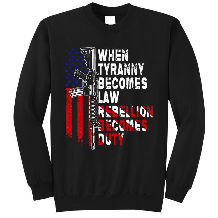 When Tyranny Becomes Law Rebellion Becomes Duty Guns Veteran Sweatshirt