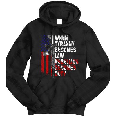 When Tyranny Becomes Law Rebellion Becomes Duty Guns Veteran Tie Dye Hoodie