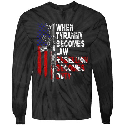 When Tyranny Becomes Law Rebellion Becomes Duty Guns Veteran Tie-Dye Long Sleeve Shirt