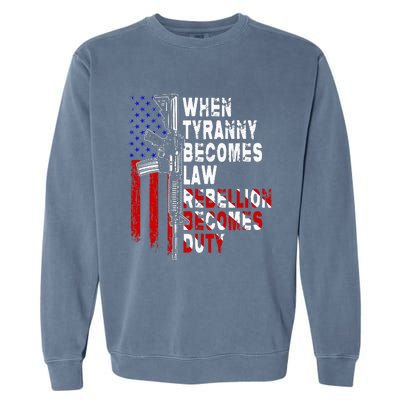 When Tyranny Becomes Law Rebellion Becomes Duty Guns Veteran Garment-Dyed Sweatshirt