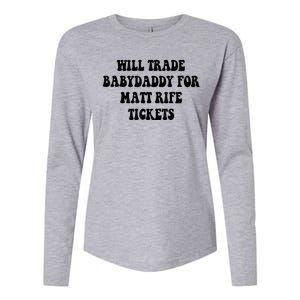 Will Trade Babydaddy For Matt Rife Tickets Womens Cotton Relaxed Long Sleeve T-Shirt