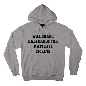 Will Trade Babydaddy For Matt Rife Tickets Tall Hoodie