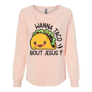 Wanna Taco Bout Jesus Womens California Wash Sweatshirt