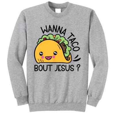 Wanna Taco Bout Jesus Tall Sweatshirt