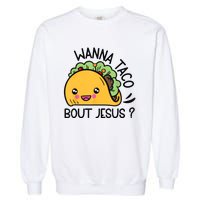 Wanna Taco Bout Jesus Garment-Dyed Sweatshirt