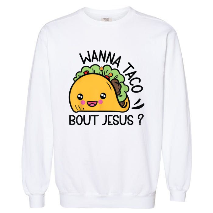 Wanna Taco Bout Jesus Garment-Dyed Sweatshirt