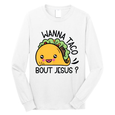 Wanna Taco Bout Jesus Long Sleeve Shirt