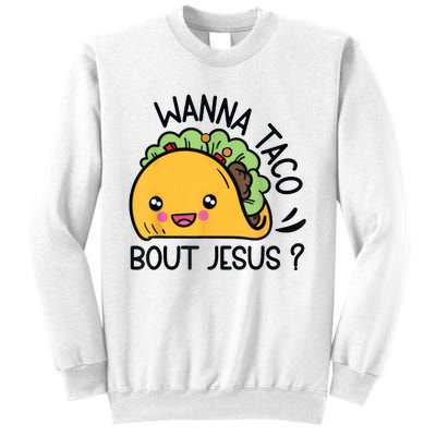 Wanna Taco Bout Jesus Sweatshirt