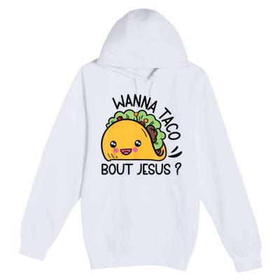 Wanna Taco Bout Jesus Premium Pullover Hoodie