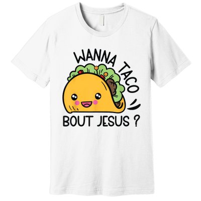 Wanna Taco Bout Jesus Premium T-Shirt