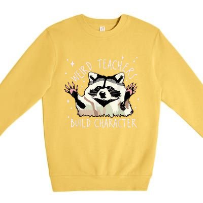 Weird Teachers Build Character Raccoon Teacher Appreciation Premium Crewneck Sweatshirt