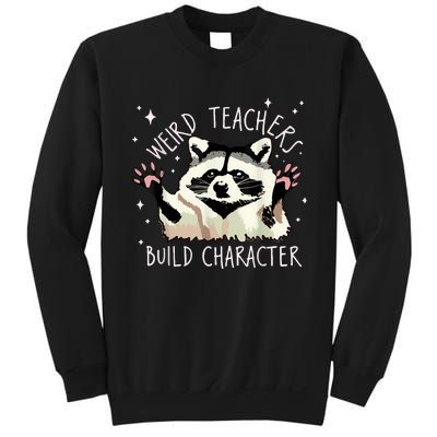 Weird Teachers Build Character Raccoon Teacher Appreciation Sweatshirt