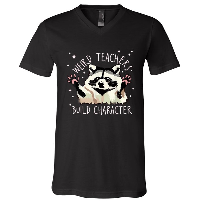 Weird Teachers Build Character Raccoon Teacher Appreciation V-Neck T-Shirt