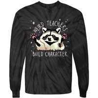 Weird Teachers Build Character Raccoon Teacher Appreciation Tie-Dye Long Sleeve Shirt