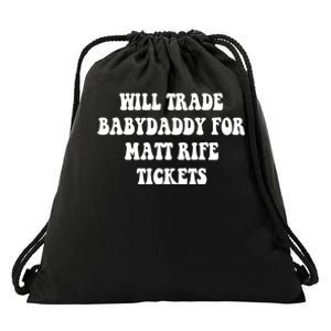 Will Trade Babydaddy For Matt Rife Tickets Drawstring Bag