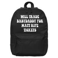 Will Trade Babydaddy For Matt Rife Tickets 16 in Basic Backpack