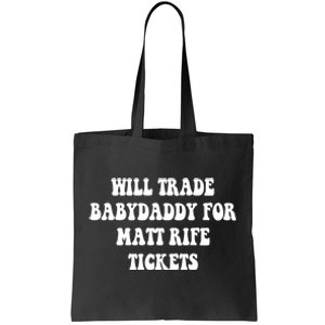 Will Trade Babydaddy For Matt Rife Tickets Tote Bag