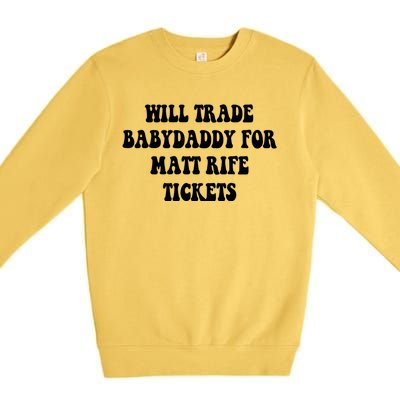 Will Trade Babydaddy For Matt Rife Tickets Premium Crewneck Sweatshirt