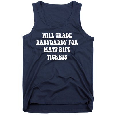 Will Trade Babydaddy For Matt Rife Tickets Tank Top