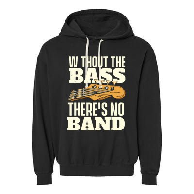 Without The Bass Bassist Guitarist Bass Guitar Player Garment-Dyed Fleece Hoodie