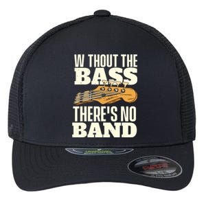 Without The Bass Bassist Guitarist Bass Guitar Player Flexfit Unipanel Trucker Cap