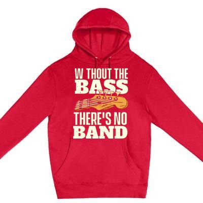 Without The Bass Bassist Guitarist Bass Guitar Player Premium Pullover Hoodie