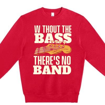 Without The Bass Bassist Guitarist Bass Guitar Player Premium Crewneck Sweatshirt