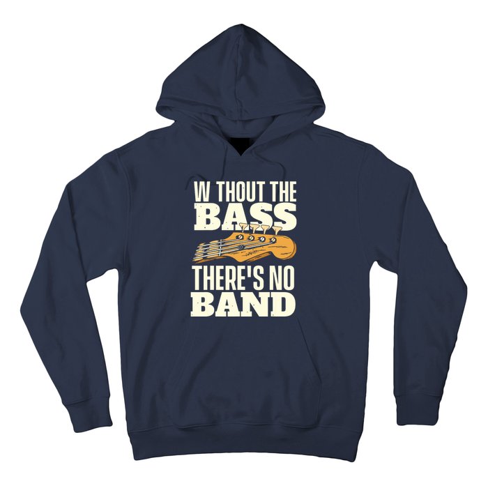 Without The Bass Bassist Guitarist Bass Guitar Player Hoodie