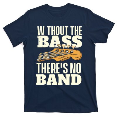 Without The Bass Bassist Guitarist Bass Guitar Player T-Shirt