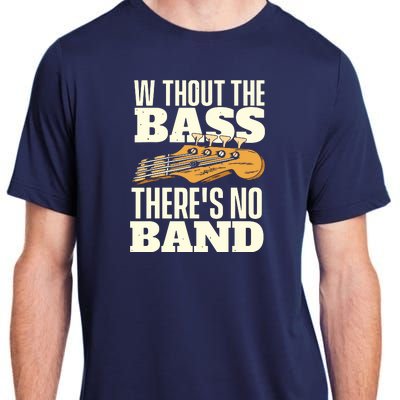 Without The Bass Bassist Guitarist Bass Guitar Player Adult ChromaSoft Performance T-Shirt