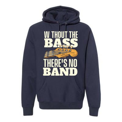 Without The Bass Bassist Guitarist Bass Guitar Player Premium Hoodie