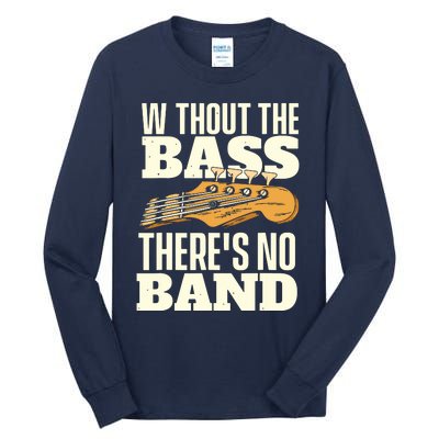 Without The Bass Bassist Guitarist Bass Guitar Player Tall Long Sleeve T-Shirt