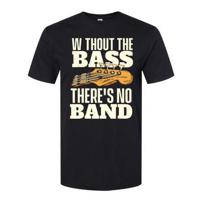 Without The Bass Bassist Guitarist Bass Guitar Player Softstyle CVC T-Shirt