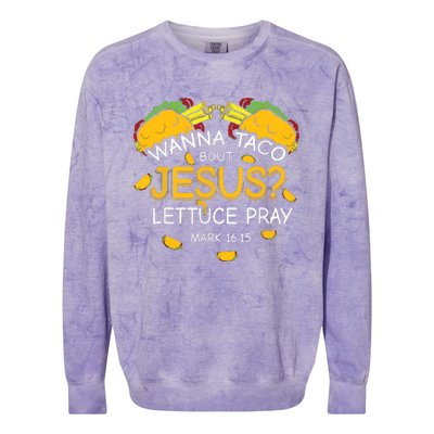 Wanna Taco Bout Jesus Lettuce Pray Cinco De Mayo Christian Colorblast Crewneck Sweatshirt