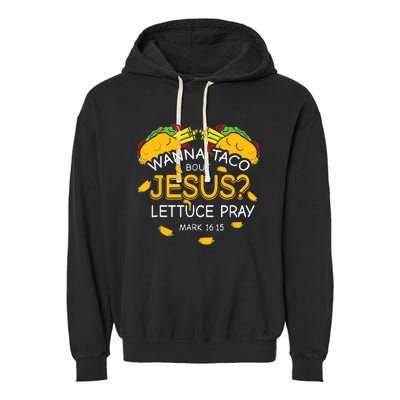 Wanna Taco Bout Jesus Lettuce Pray Cinco De Mayo Christian Garment-Dyed Fleece Hoodie