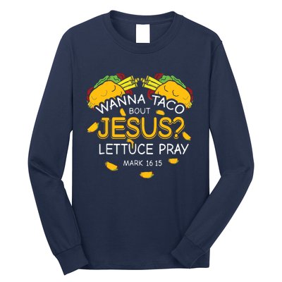 Wanna Taco Bout Jesus Lettuce Pray Cinco De Mayo Christian Long Sleeve Shirt