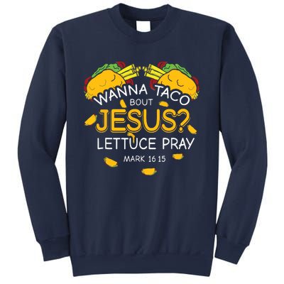 Wanna Taco Bout Jesus Lettuce Pray Cinco De Mayo Christian Sweatshirt