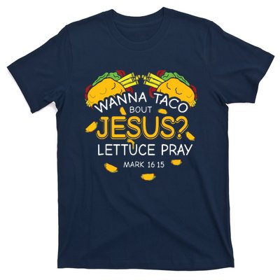 Wanna Taco Bout Jesus Lettuce Pray Cinco De Mayo Christian T-Shirt