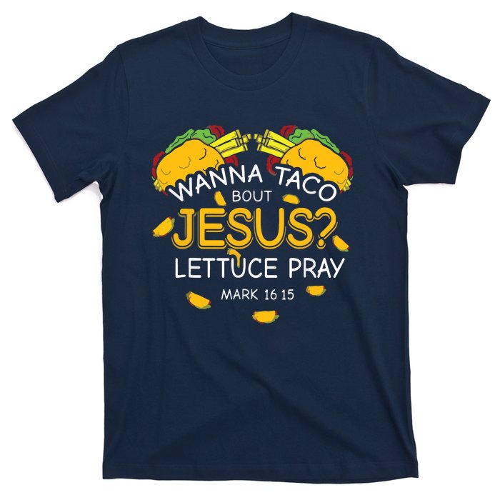 Wanna Taco Bout Jesus Lettuce Pray Cinco De Mayo Christian T-Shirt