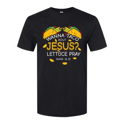 Wanna Taco Bout Jesus Lettuce Pray Cinco De Mayo Christian Softstyle CVC T-Shirt