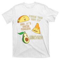 Wanna Taco Bout It Nacho Problem! Guacward! Avocado Gift T-Shirt