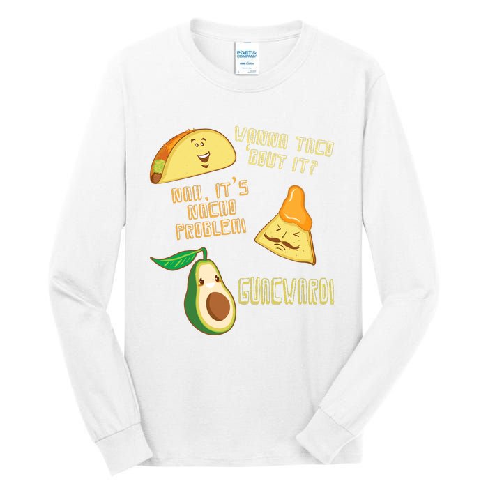 Wanna Taco Bout It Nacho Problem! Guacward! Avocado Gift Tall Long Sleeve T-Shirt