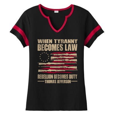 When Tyranny Becomes Law Rebellion Becomes Duty Ladies Halftime Notch Neck Tee