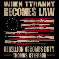 When Tyranny Becomes Law Rebellion Becomes Duty Button