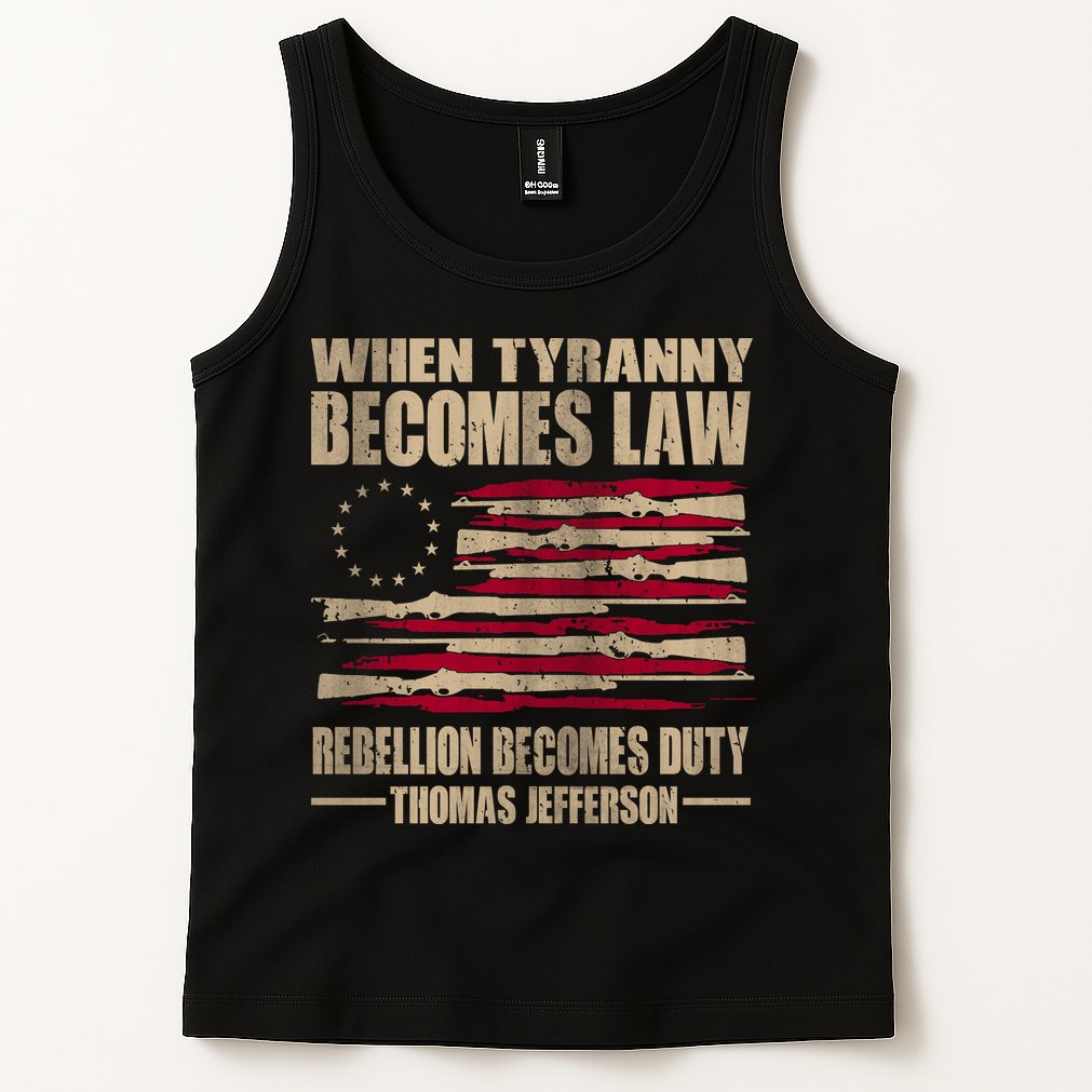 When Tyranny Becomes Law Rebellion Becomes Duty Tank Top